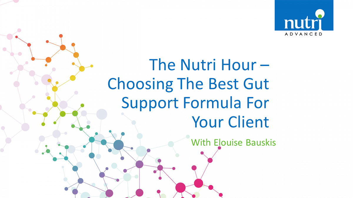 The Nutri Hour - Choosing The Best Gut Support Formula For Your Client with Elouise Bauskis